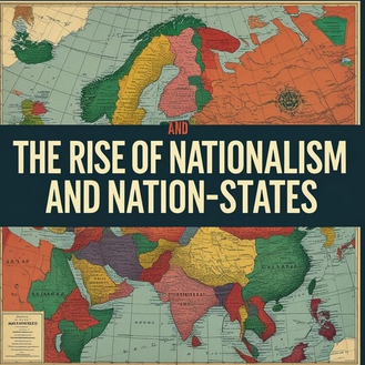 Chapter: The Rise of Nationalism and Nation-States